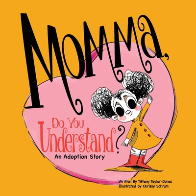 Momma, Do You Understand?: An Adoption Story - Books, Meadow Road, and Taylor-Jones, Tiffany