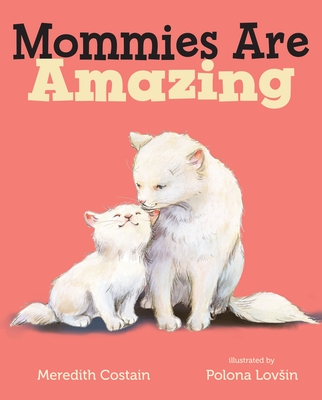 Mommies Are Amazing - Costain, Meredith