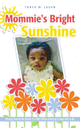 Mommie's Bright Sunshine - Logan, Tonya M