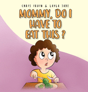Mommy, Do I Have to Eat This?