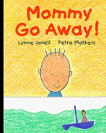 Mommy Go Away! - Jonell, Lynne