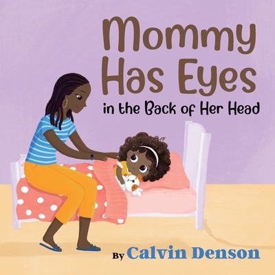 Mommy Has Eyes in the Back of Her Head - Denson, Calvin