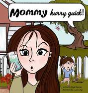 Mommy, Hurry Quick!