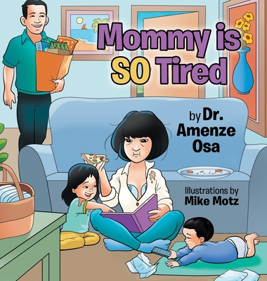 Mommy is SO Tired - Osa, Amenze, Dr.