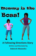 Mommy Is the Boss! a Following Directions Story
