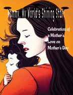 Mommy, My World's Shining Star: Celebration a Mother's Love on Mother's Day