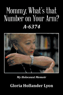 Mommy, What's that Number on Your Arm?: A-6374