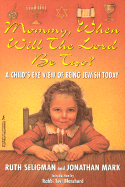 Mommy, When Will the Lord Be Two?: A Child's Eye View of Being Jewish Today