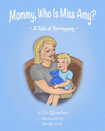 Mommy, Who Is Miss Amy?: A Tale of Surrogacy
