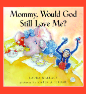 Mommy, Would God Still Love Me?