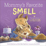Mommy's Favorite Smell: What Smells Better Than Fresh-Cut Grass or Just-Baked Cookies?