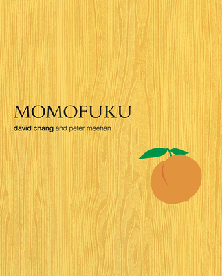 Momofuku: A Cookbook - Chang, David, MD, and Meehan, Peter