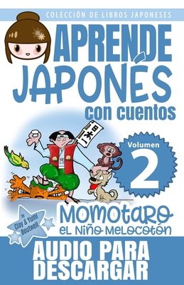 Momotaro, el Nio Melocot?n: Aprende Japon?s Con Cuentos - Boutwell, Yumi, and Iturbide, Sabrina (Translated by), and Boutwell, John Clay