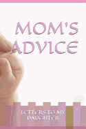 Mom's Advice: Letters to My Daughter