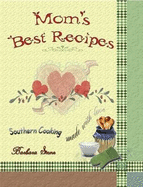 Mom's Best Recipes: Southern Cooking Made With Love