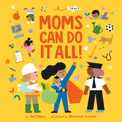 Moms Can Do It All! - Maass, Ted