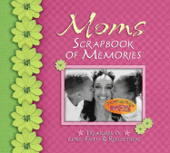 Moms Scrapbook of Memories: Treasures of Love, Faith & Reflection - Integrity Publishers