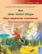 Mon album illustr bilingue -    (franais / serbe): Les plus beaux contes pour enfants de Sefa en un seul volume, avec livre audio et vido en ligne