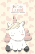 Mon Carnet de Lecture: Ma bibliothque / Mes livres - 100 fiches de lectures dtaills - Licorne sur fond crme