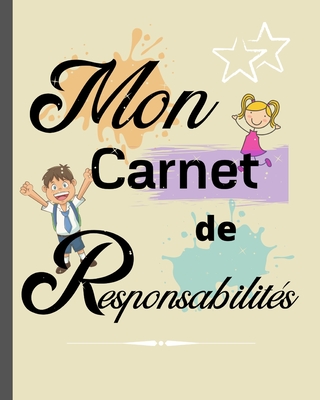 Mon carnet de Responsabilit?s: Le petit plus qui fera une GRANDE diff?rence / cadeau id?al pour aider ? organiser la vie de famille et responsabiliser les enfants d?s 3 ans - Famille Creative, Editions