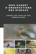 Mon carnet d'observations des oiseaux: Carnet d'observations des oiseaux