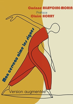 Mon cerveau aime les signes: Edition augmente - Allavoine-Morin, Corinne