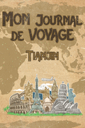Mon Journal de Voyage Tianjin: 6x9 Carnet de voyage I Journal de voyage avec instructions, Checklists et Bucketlists, cadeau parfait pour votre s?jour en Tianjin et pour chaque voyageur.