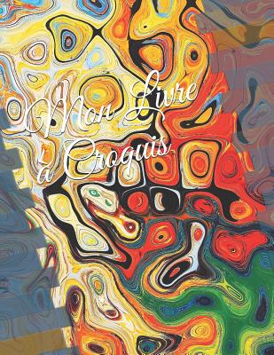 Mon Livre  Croquis: Carnet Cahier  dessin de 120 pages Motif colors Amour Romance Voyage Mode Architecture Illustration papier couleurs - Page Ed, Jaymes