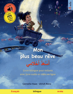 Mon plus beau rve - &#1571;&#1614;&#1587;&#1618;&#1593;&#1614;&#1583;&#1615; &#1571;&#1614;&#1581;&#1618;&#1604;&#1614;&#1575;&#1605;&#1616;&#1610; (franais - arabe)