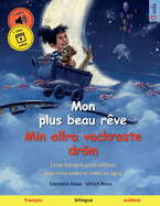 Mon plus beau rve - Min allra vackraste drm (franais - sudois): Livre bilingue pour enfants avec livre audio et vido en ligne