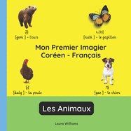 Mon Premier Imagier Cor?en-Fran?ais, Les Animaux: Apprendre le Cor?en pour Enfants et D?butants - Livre Bilingue Illustr? en Cor?en avec Traductions Fran?aises