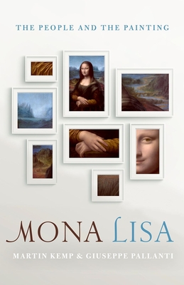 Mona Lisa: The People and the Painting - Kemp, Martin, Mr., and Pallanti, Giuseppe