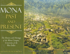 Mona, Past and Present: The History and Heritage of the Mona Campus, University of the West Indies