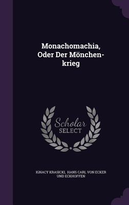 Monachomachia, Oder Der Mnchen-krieg - Krasicki, Ignacy, and Hans Carl Von Ecker Und Eckhoffen (Creator)