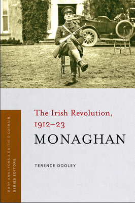 Monaghan: The Irish Revolution, 1912-23 - Dooley, Terence