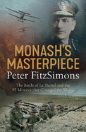 Monash's Masterpiece: The battle of Le Hamel and the 93 minutes that changed the world