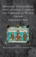 Monastic Communities and Canonical Clergy in the Carolingian World (780-840): Categorizing the Church