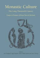 Monastic Culture: The Long Thirteenth Century Essays in Honour of Brian Patrick McGuire