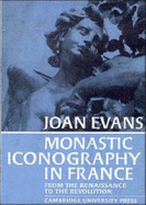 Monastic Iconography in France: From the Renaissance to the Revolution - Evans, Joan