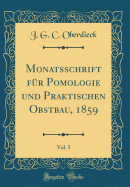 Monatsschrift F?r Pomologie Und Praktischen Obstbau, 1859, Vol. 5 (Classic Reprint)