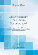 Monatsschrift Fur Hohere Schulen, 1908, Vol. 7: Herausgegeben Unter Mitwirkung Namhafter Schulmanner, Universitatslehrer Und Verwaltungsbeamten (Classic Reprint)