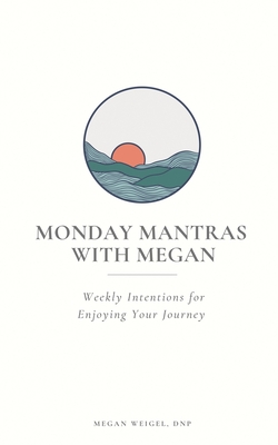 Monday Mantras with Megan - Weigel, Megan