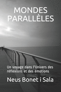 Mondes Parall?les: Un voyage dans l'Univers des r?flexions et des ?motions