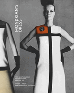 Mondrian's Dress: Yves Saint Laurent, Piet Mondrian, and Pop Art