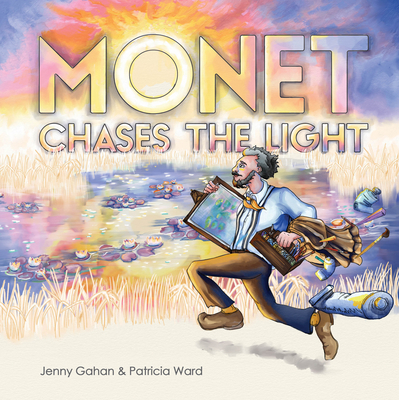 Monet Chases the Light - Gahan, Jenny