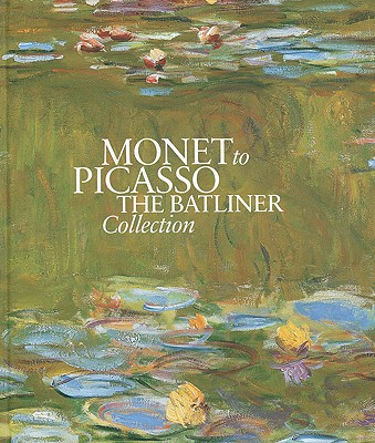 Monet to Picasso: The Batliner Collection - Schroder, Klaus Albrecht