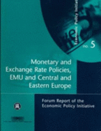 Monetary and Exchange Rate Policies, Emu and Central and Eastern Europe: Forum Report of the Economic Policy Initiative - Halpern, L?szl?, and Wyplosz, Charles, and Begg, David (Editor)