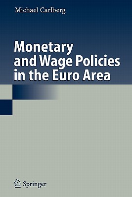 Monetary and Wage Policies in the Euro Area - Carlberg, Michael