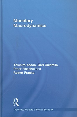 Monetary Macrodynamics - Asada, Toichiro, and Chiarella, Carl, and Flaschel, Peter