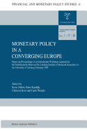 Monetary Policy in a Converging Europe: Papers and Proceedings of an International Workshop Organised by de Nederlandsche Bank and the Limburg Institute of Financial Economics